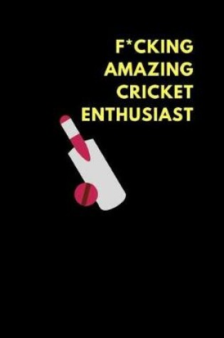 Cover of F*cking Amazing Cricket Enthusiast