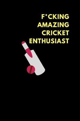 Book cover for F*cking Amazing Cricket Enthusiast
