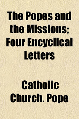 Book cover for The Popes and the Missions; Four Encyclical Letters