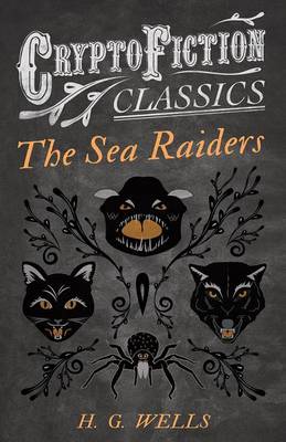 Book cover for The Sea Raiders (Cryptofiction Classics - Weird Tales of Strange Creatures)