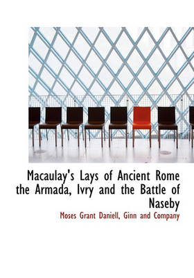 Book cover for Macaulay's Lays of Ancient Rome the Armada, Ivry and the Battle of Naseby