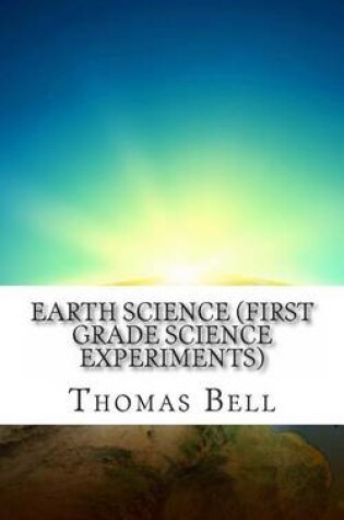 Cover of Earth Science (First Grade Science Experiments)