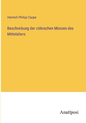 Book cover for Beschreibung der cölnischen Münzen des Mittelalters