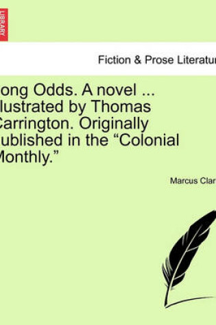 Cover of Long Odds. a Novel ... Illustrated by Thomas Carrington. Originally Published in the Colonial Monthly.