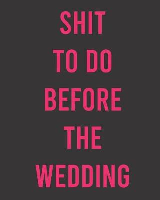 Book cover for Shit to do Before the Wedding