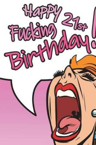 Cover of Happy Fucking 21st Birthday!