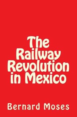 Cover of The Railway Revolution in Mexico