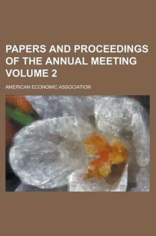 Cover of Papers and Proceedings of the Annual Meeting Volume 2