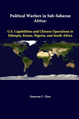 Book cover for Political Warfare in Sub-Saharan Africa: U.S. Capabilities and Chinese Operations in Ethiopia, Kenya, Nigeria, and South Africa