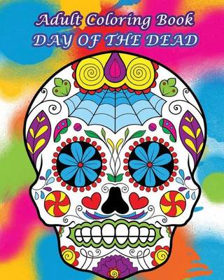 Book cover for Adult Coloring Book Day Of The Dead