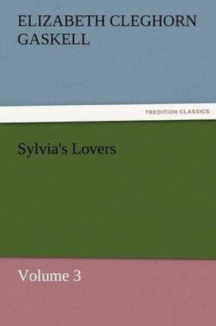 Cover of Sylvia's Lovers - Volume 3