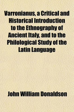 Cover of Varronianus, a Critical and Historical Introduction to the Ethnography of Ancient Italy, and to the Philological Study of the Latin Language