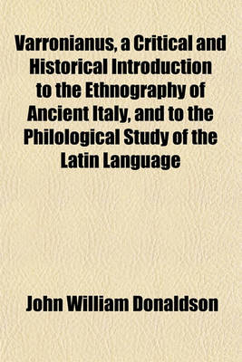 Book cover for Varronianus, a Critical and Historical Introduction to the Ethnography of Ancient Italy, and to the Philological Study of the Latin Language