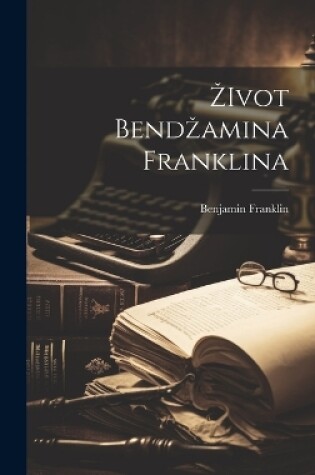 Cover of Zivot Bendzamina Franklina