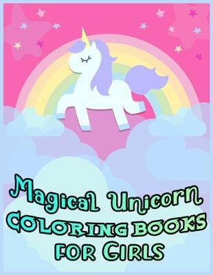 Book cover for Magical Unicorn COLORING BOOKS FOR GIRLS