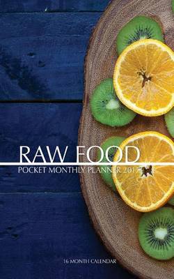 Book cover for Raw Food Pocket Monthly Planner 2017