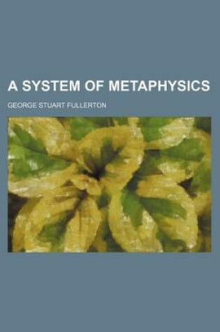 Cover of A System of Metaphysics