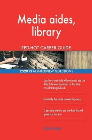 Cover of Media aides, library RED-HOT Career Guide; 2520 REAL Interview Questions