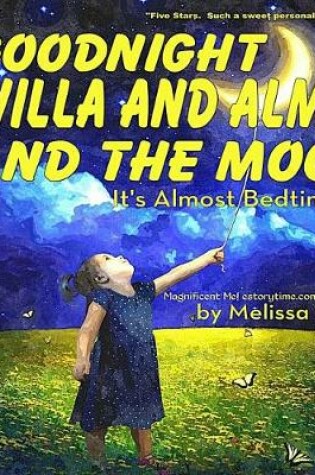 Cover of Goodnight Willa and Alma and the Moon, It's Almost Bedtime
