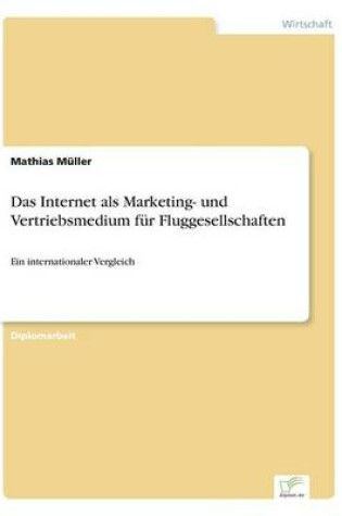 Cover of Das Internet als Marketing- und Vertriebsmedium für Fluggesellschaften
