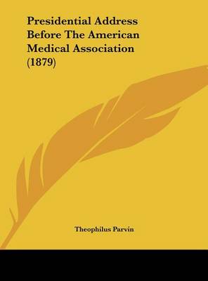 Book cover for Presidential Address Before the American Medical Association (1879)