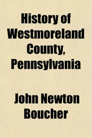 Cover of History of Westmoreland County, Pennsylvania