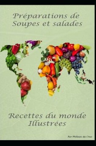 Cover of Preparations de salades et soupes - Recettes du monde illustrees