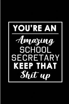 Cover of You're An Amazing School Secretary. Keep That Shit Up.