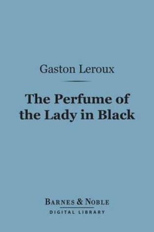 Cover of The Perfume of the Lady in Black (Barnes & Noble Digital Library)