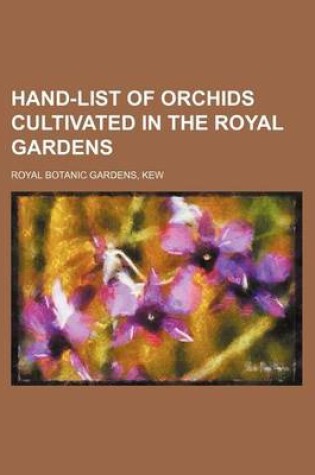 Cover of Hand-List of Orchids Cultivated in the Royal Gardens