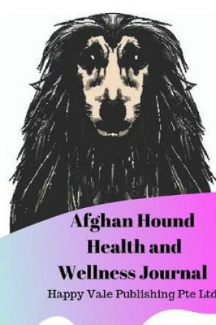 Cover of Afghan Hound Health and Wellness Journal