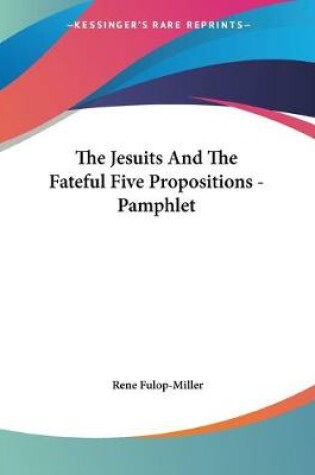 Cover of The Jesuits And The Fateful Five Propositions - Pamphlet