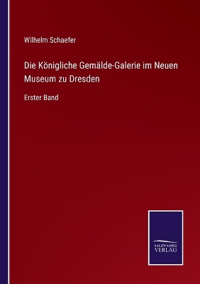 Book cover for Die Königliche Gemälde-Galerie im Neuen Museum zu Dresden