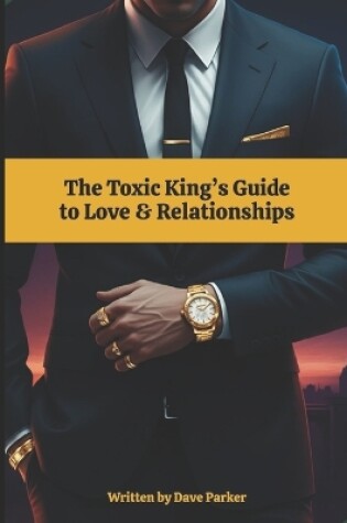 Cover of The Toxic King's Guide to Love & Relationships