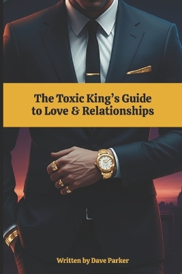 Book cover for The Toxic King's Guide to Love & Relationships