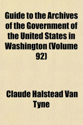 Cover of Guide to the Archives of the Government of the United States in Washington (Volume 92)