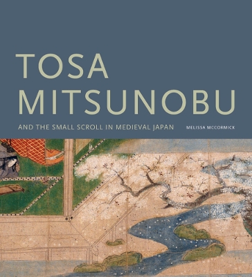 Book cover for Tosa Mitsunobu and the Small Scroll in Medieval Japan