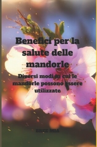 Cover of Benefici per la salute delle mandorle