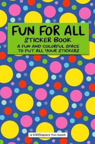 Cover of Fun For All Sticker Book (A KIDSspace Fun Book)