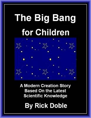 Book cover for The Big Bang for Children: A Modern Creation Story Based On the Latest Scientific Knowledge
