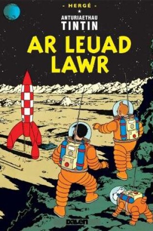 Cover of Cyfres Anturiaethau Tintin: Ar Leuad Lawr
