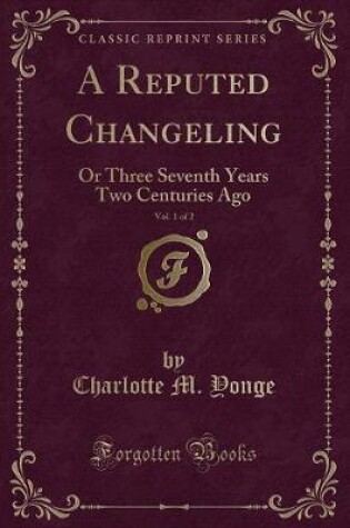 Cover of A Reputed Changeling, Vol. 1 of 2