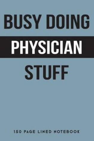 Cover of Busy Doing Physician Stuff