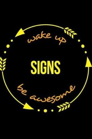 Cover of Wake Up Signs Be Awesome Gift Notebook for a Road Sign Keeper, Wide Ruled Journal