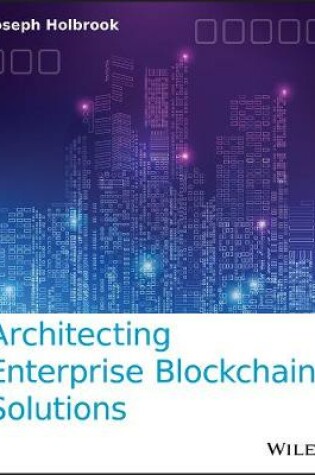 Cover of Architecting Enterprise Blockchain Solutions