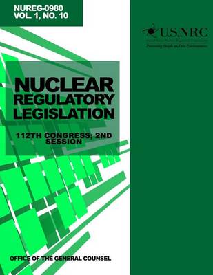 Book cover for Nuclear Regulatory Legislation 112th Congress; 2nd Session