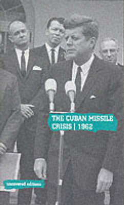 Book cover for The Cuban Missile Crisis, 1962