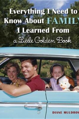Cover of Everything I Need to Know about Family I Learned from a Little Golden Book