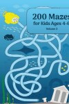 Book cover for 200 Mazes for Kids Ages 4-6 Volume 2