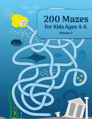 Book cover for 200 Mazes for Kids Ages 4-6 Volume 2